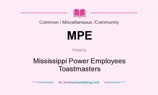 What does MPE mean? It stands for Mississippi Power Employees Toastmasters