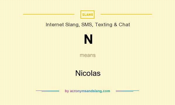 What does N mean? It stands for Nicolas