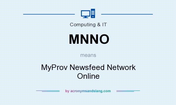 What does MNNO mean? It stands for MyProv Newsfeed Network Online