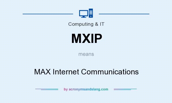 What does MXIP mean? It stands for MAX Internet Communications