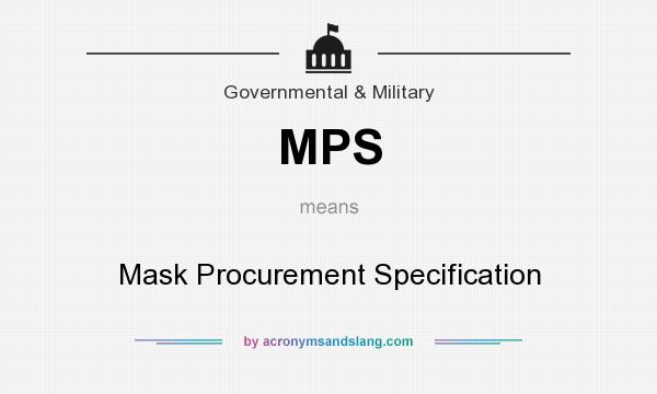 What does MPS mean? It stands for Mask Procurement Specification