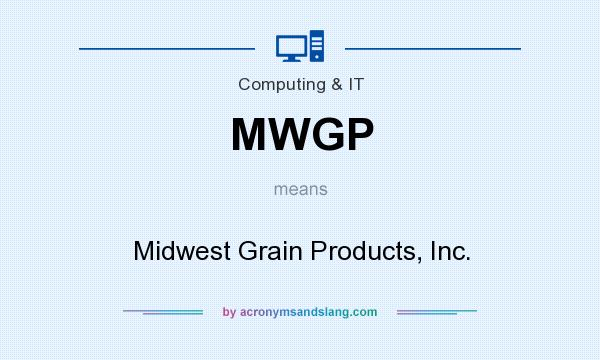 What does MWGP mean? It stands for Midwest Grain Products, Inc.