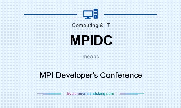 What does MPIDC mean? It stands for MPI Developer`s Conference