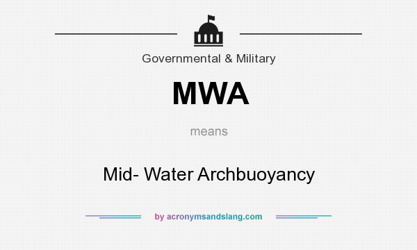 What does MWA mean? It stands for Mid- Water Archbuoyancy