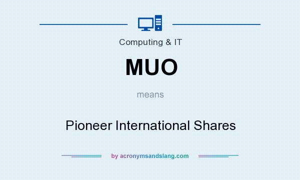What does MUO mean? It stands for Pioneer International Shares