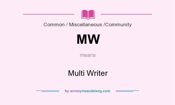 What does MW mean? It stands for Multi Writer