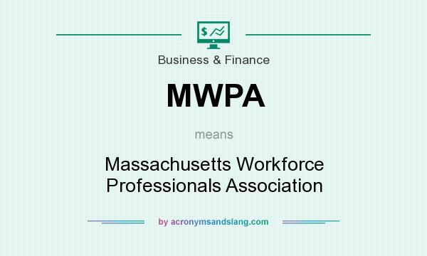 What does MWPA mean? It stands for Massachusetts Workforce Professionals Association