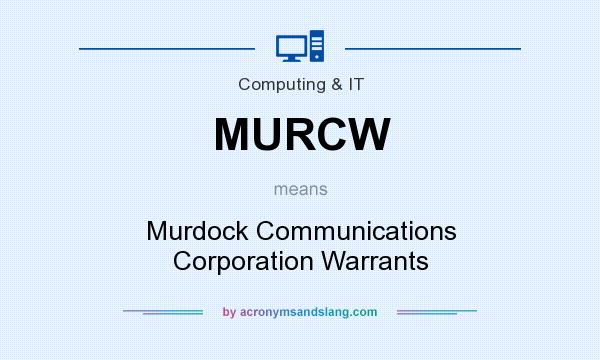 What does MURCW mean? It stands for Murdock Communications Corporation Warrants
