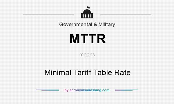 What does MTTR mean? It stands for Minimal Tariff Table Rate