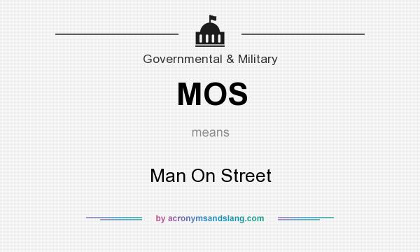 What does MOS mean? It stands for Man On Street