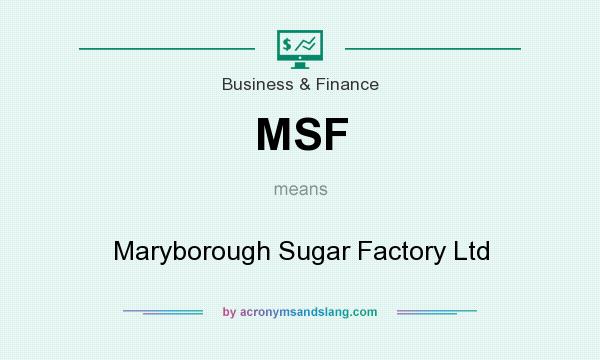 What does MSF mean? It stands for Maryborough Sugar Factory Ltd