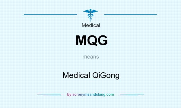 What does MQG mean? It stands for Medical QiGong