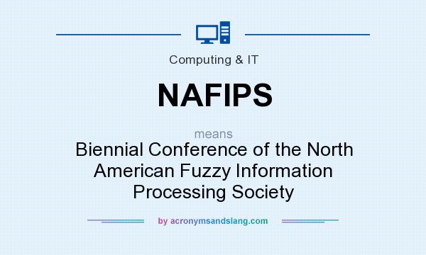 What does NAFIPS mean? It stands for Biennial Conference of the North American Fuzzy Information Processing Society
