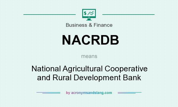What does NACRDB mean? It stands for National Agricultural Cooperative and Rural Development Bank
