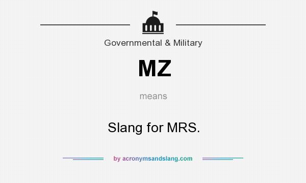 What does MZ mean? It stands for Slang for MRS.