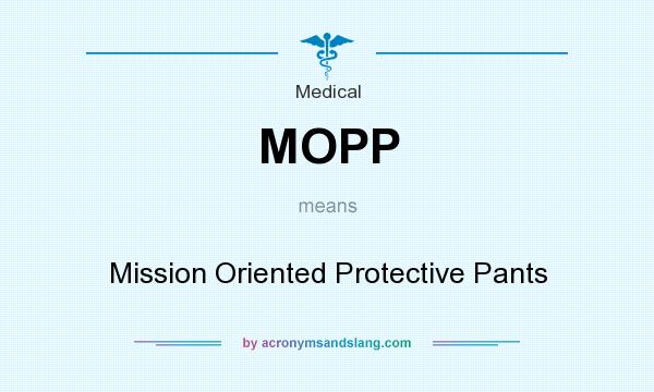 What does MOPP mean? It stands for Mission Oriented Protective Pants