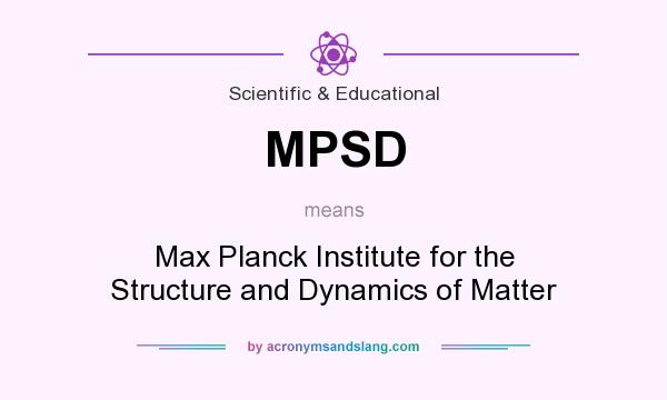 What does MPSD mean? It stands for Max Planck Institute for the Structure and Dynamics of Matter