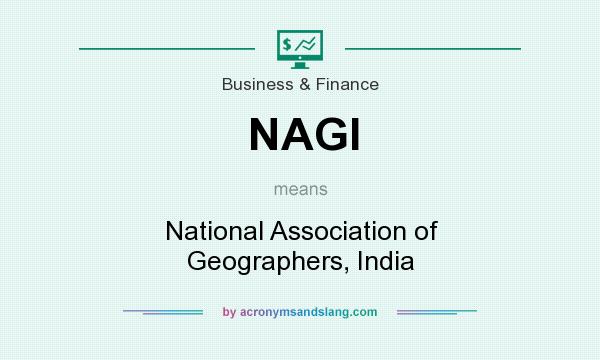 What does NAGI mean? It stands for National Association of Geographers, India