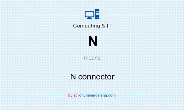 What does N mean? It stands for N connector