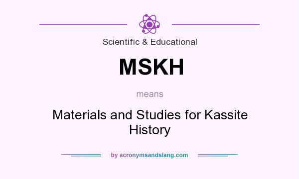 What does MSKH mean? It stands for Materials and Studies for Kassite History