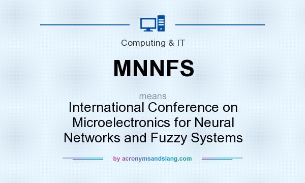 What does MNNFS mean? It stands for International Conference on Microelectronics for Neural Networks and Fuzzy Systems
