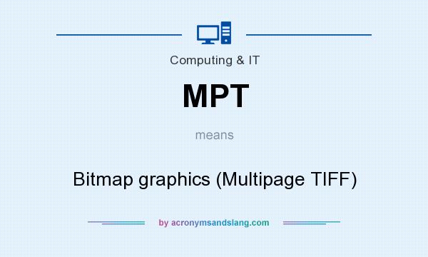 What does MPT mean? It stands for Bitmap graphics (Multipage TIFF)