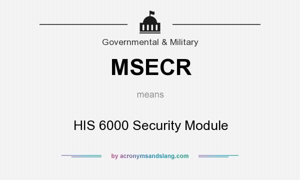 What does MSECR mean? It stands for HIS 6000 Security Module