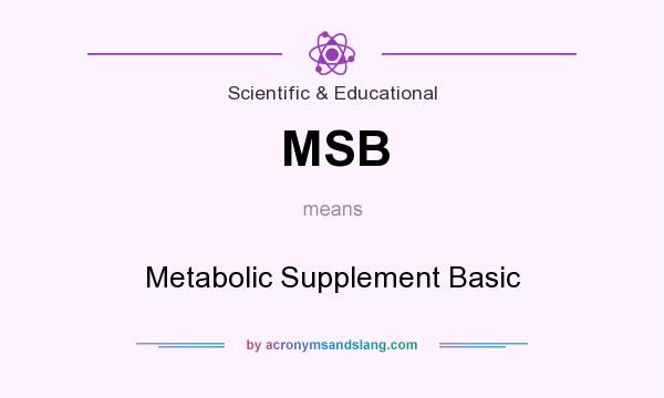 What does MSB mean? It stands for Metabolic Supplement Basic