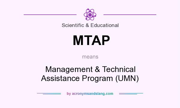 What does MTAP mean? It stands for Management & Technical Assistance Program (UMN)