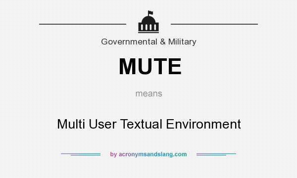 What does MUTE mean? It stands for Multi User Textual Environment