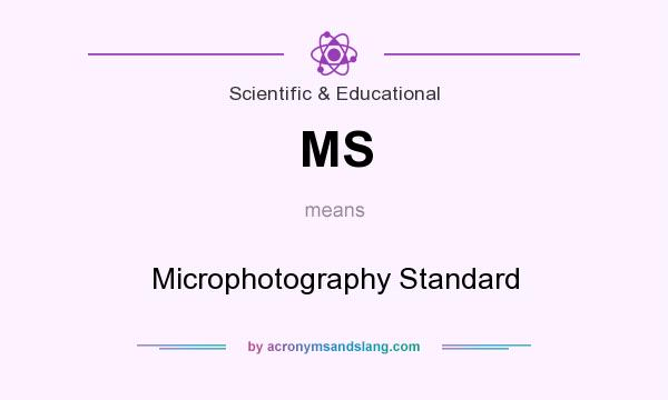 What does MS mean? It stands for Microphotography Standard