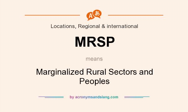 What does MRSP mean? It stands for Marginalized Rural Sectors and Peoples