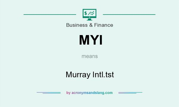 What does MYI mean? It stands for Murray Intl.tst