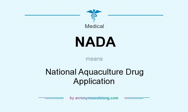 What does NADA mean? It stands for National Aquaculture Drug Application