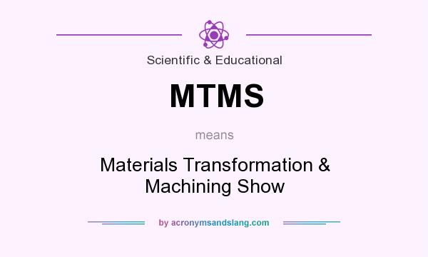 What does MTMS mean? It stands for Materials Transformation & Machining Show