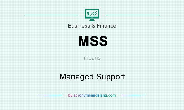 What does MSS mean? It stands for Managed Support