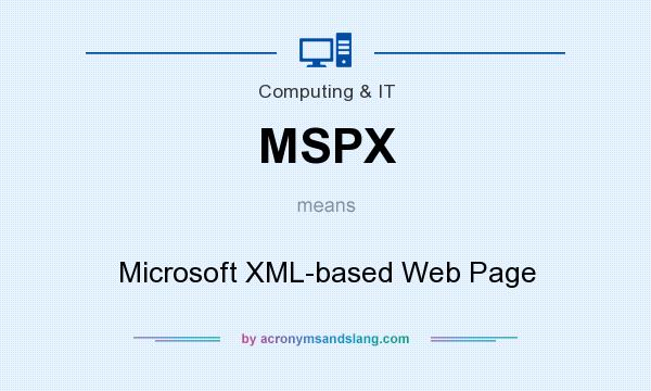 What does MSPX mean? It stands for Microsoft XML-based Web Page