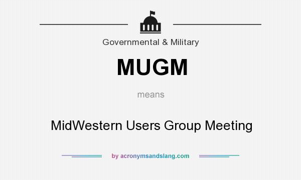 What does MUGM mean? It stands for MidWestern Users Group Meeting