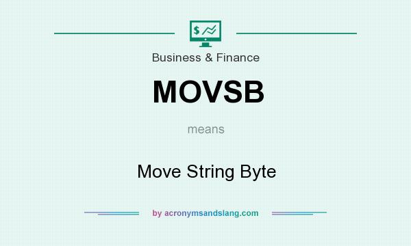 What does MOVSB mean? It stands for Move String Byte