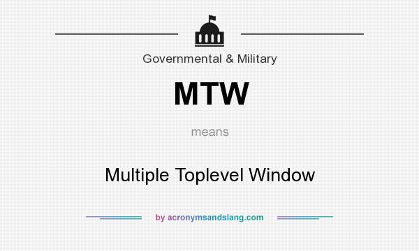 What does MTW mean? It stands for Multiple Toplevel Window