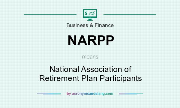 What does NARPP mean? It stands for National Association of Retirement Plan Participants