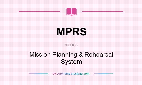 What does MPRS mean? It stands for Mission Planning & Rehearsal System