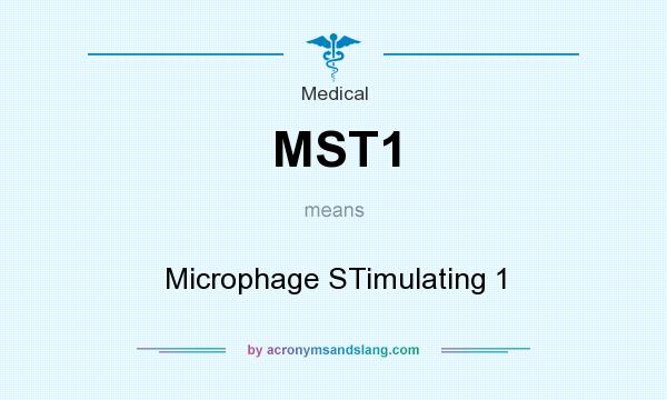What does MST1 mean? It stands for Microphage STimulating 1