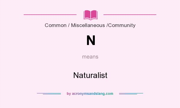 What does N mean? It stands for Naturalist