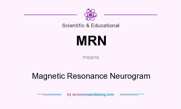 What does MRN mean? It stands for Magnetic Resonance Neurogram