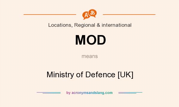 What does MOD mean? It stands for Ministry of Defence [UK]