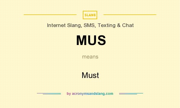 What does MUS mean? It stands for Must