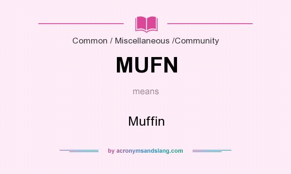 What does MUFN mean? It stands for Muffin