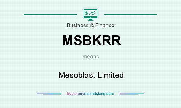 What does MSBKRR mean? It stands for Mesoblast Limited
