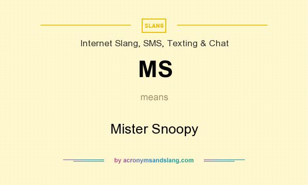 What does MS mean? It stands for Mister Snoopy